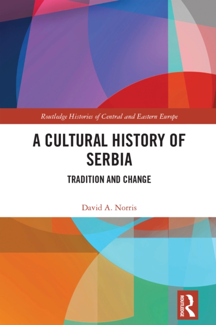 A Cultural History of Serbia : Tradition and Change, EPUB eBook