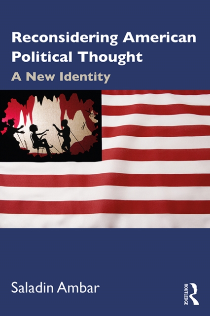 Reconsidering American Political Thought : A New Identity, PDF eBook
