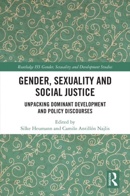 Gender, Sexuality and Social Justice : Unpacking Dominant Development and Policy Discourses, PDF eBook