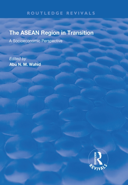 The ASEAN Region in Transition : A Socioeconomic Perspective, PDF eBook