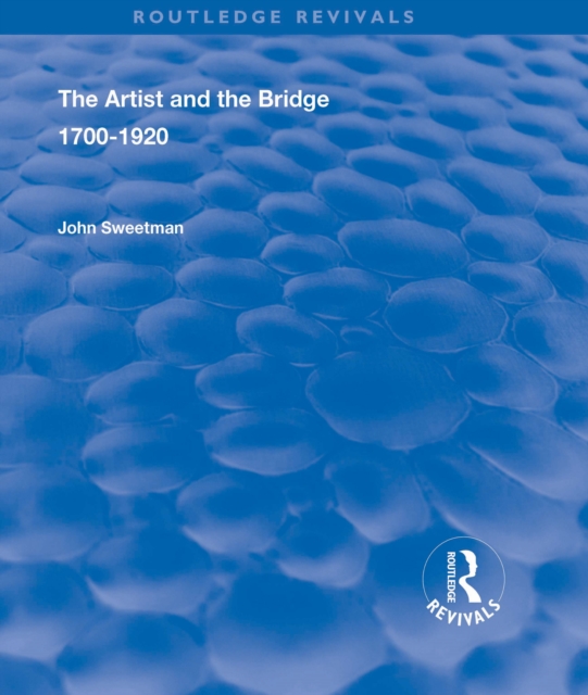 The Artist and the Bridge : 1700-1920, EPUB eBook