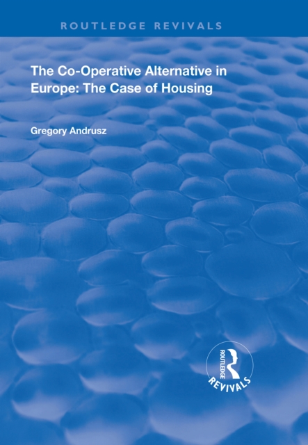 The Co-operative Alternative in Europe : The Case of Housing, PDF eBook