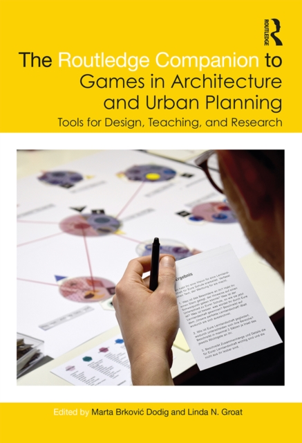 The Routledge Companion to Games in Architecture and Urban Planning : Tools for Design, Teaching, and Research, PDF eBook