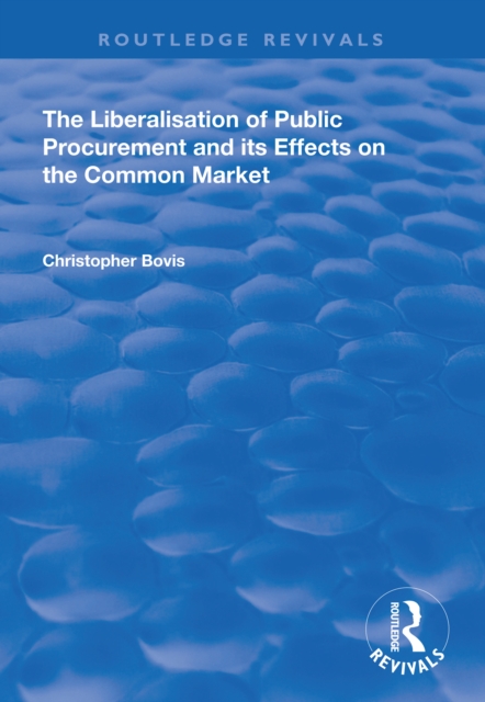 The Liberalisation of Public Procurement and its Effects on the Common Market, EPUB eBook