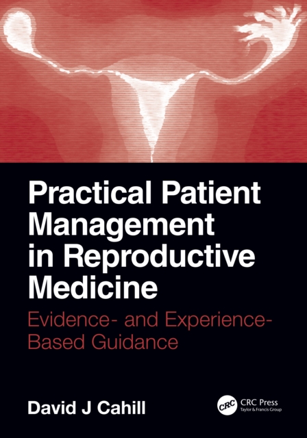 Practical Patient Management in Reproductive Medicine : Evidence- and Experience-Based Guidance, PDF eBook
