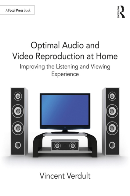 Optimal Audio and Video Reproduction at Home : Improving the Listening and Viewing Experience, PDF eBook