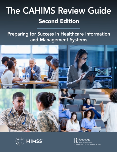 The CAHIMS Review Guide : Preparing for Success in Healthcare Information and Management Systems, EPUB eBook