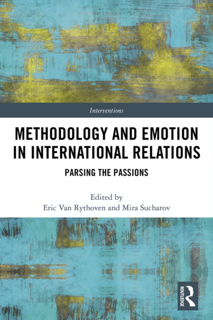 Methodology and Emotion in International Relations : Parsing the Passions, EPUB eBook