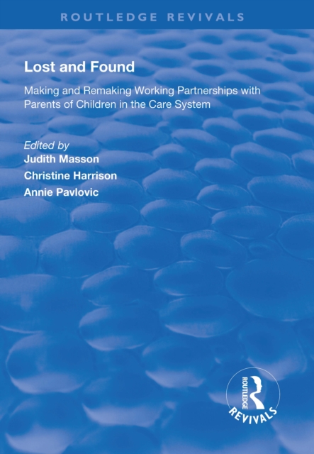 Lost and Found : Making and Remaking Working Partnerships with Parents of Children in the Care System, EPUB eBook
