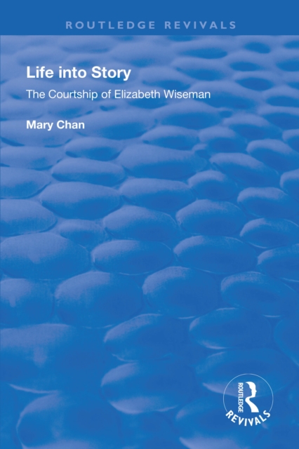 Life into Story : Courtship of Elizabeth Wiseman, PDF eBook