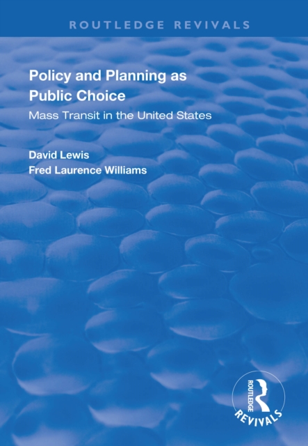 Policy and Planning as Public Choice : Mass Transit in the United States, PDF eBook