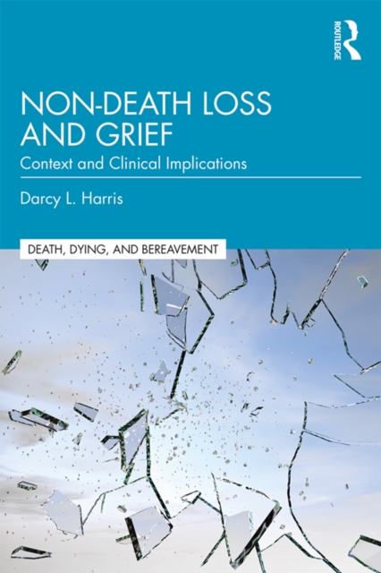 Non-Death Loss and Grief : Context and Clinical Implications, EPUB eBook