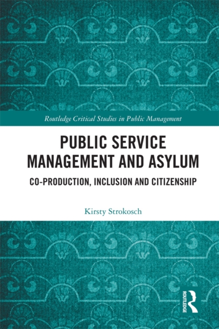 Public Service Management and Asylum : Co-production, Inclusion and Citizenship, EPUB eBook