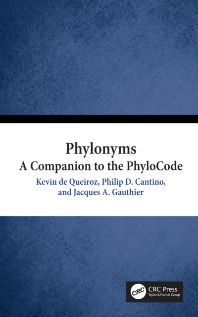 Phylonyms : A Companion to the PhyloCode, EPUB eBook