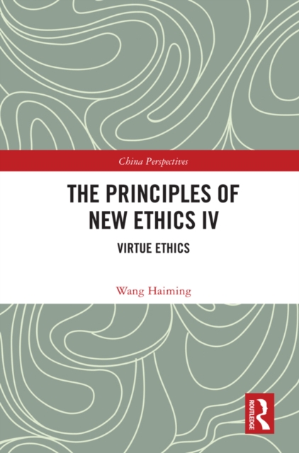 The Principles of New Ethics IV : Virtue Ethics, EPUB eBook