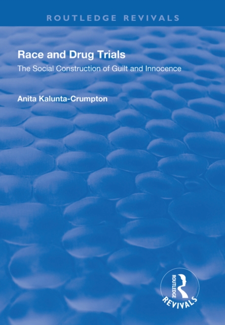 Race and Drug Trials : The Social Construction of Guilt and Innocence, PDF eBook