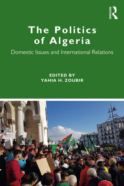 The Politics of Algeria : Domestic Issues and International Relations, EPUB eBook