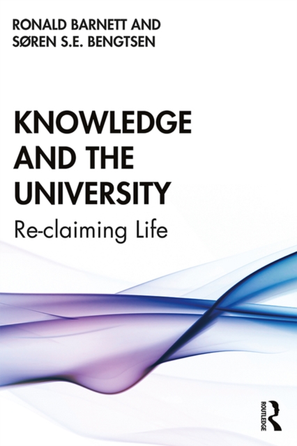Knowledge and the University : Re-claiming Life, EPUB eBook