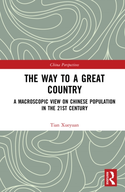 The Way to a Great Country : A Macroscopic View on Chinese Population in the 21st Century, EPUB eBook