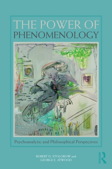 The Power of Phenomenology : Psychoanalytic and Philosophical Perspectives, EPUB eBook