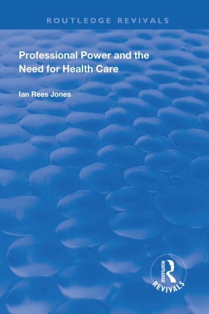 Professional Power and the Need for Health Care, PDF eBook