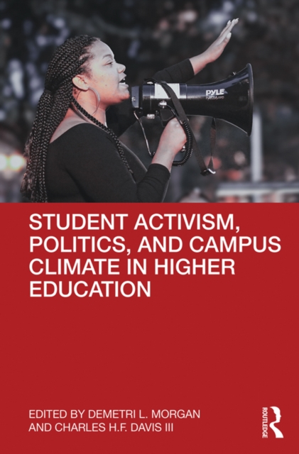 Student Activism, Politics, and Campus Climate in Higher Education, PDF eBook