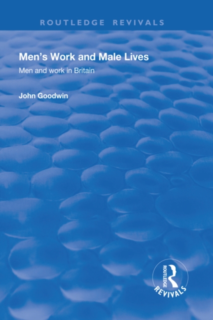 Men's Work and Male Lives : Men and Work in Britain, EPUB eBook