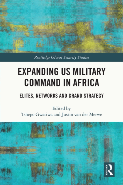 Expanding US Military Command in Africa : Elites, Networks and Grand Strategy, EPUB eBook