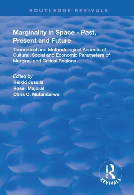 Marginality in Space - Past, Present and Future : Theoretical and Methodological Aspects of Cultural, Social and Economic Parameters of Marginal and Critical Regions, PDF eBook