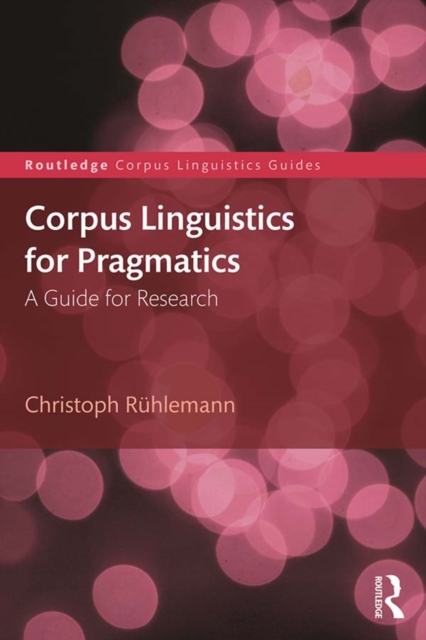 Corpus Linguistics for Pragmatics : A guide for research, EPUB eBook