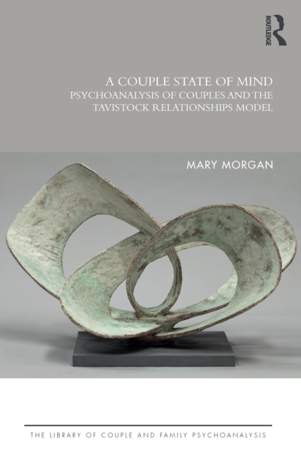 A Couple State of Mind : Psychoanalysis of Couples and the Tavistock Relationships Model, EPUB eBook
