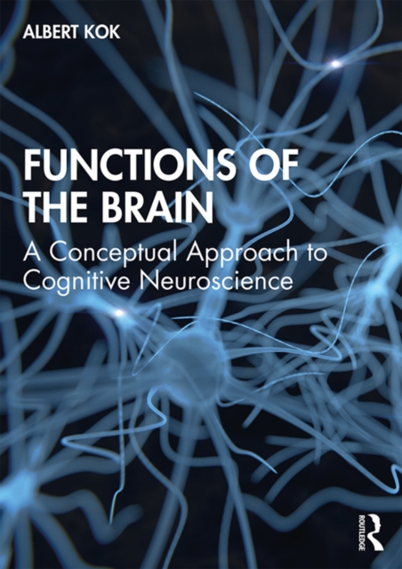 Functions of the Brain : A Conceptual Approach to Cognitive Neuroscience, EPUB eBook