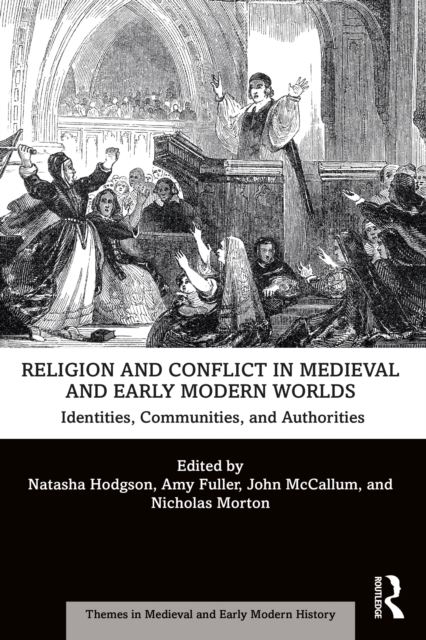 Religion and Conflict in Medieval and Early Modern Worlds : Identities, Communities and Authorities, EPUB eBook