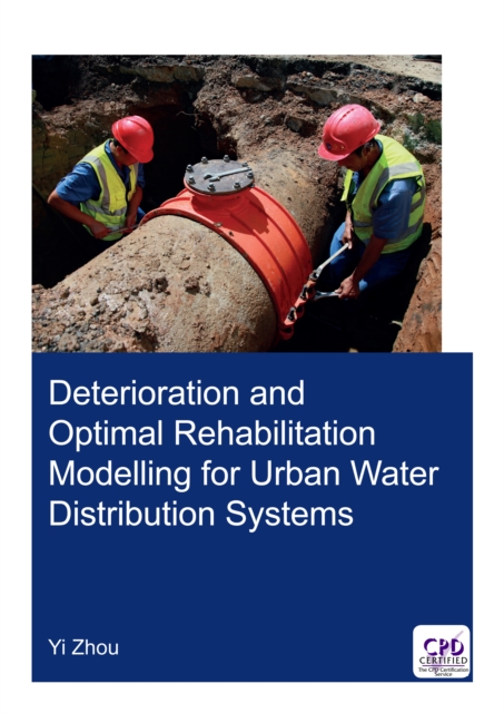 Deterioration and Optimal Rehabilitation Modelling for Urban Water Distribution Systems, EPUB eBook