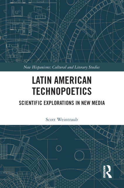 Latin American Technopoetics : Scientific Explorations in New Media, EPUB eBook