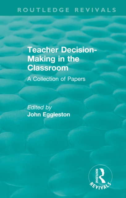 Teacher Decision-Making in the Classroom : A Collection of Papers, EPUB eBook
