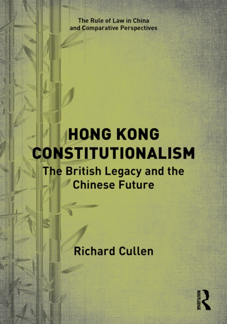 Hong Kong Constitutionalism : The British Legacy and the Chinese Future, PDF eBook