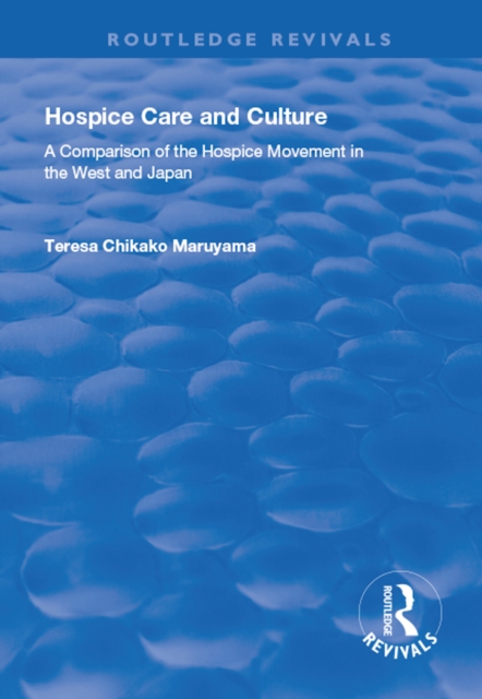 Hospice Care and Culture : A Comparison of the Hospice Movement in the West and Japan, EPUB eBook