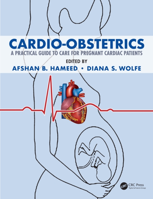 Cardio-Obstetrics : A Practical Guide to Care for Pregnant Cardiac Patients, EPUB eBook