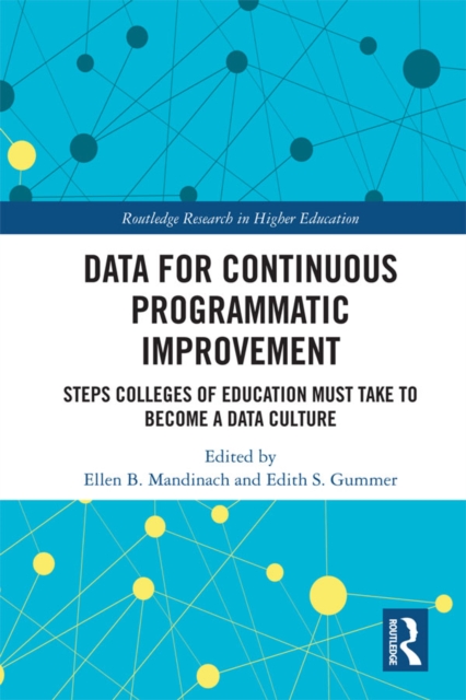 Data for Continuous Programmatic Improvement : Steps Colleges of Education Must Take to Become a Data Culture, EPUB eBook