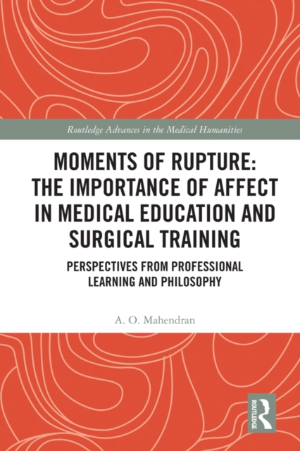 Moments of Rupture: The Importance of Affect in Medical Education and Surgical  Training : Perspectives from Professional Learning and Philosophy, PDF eBook