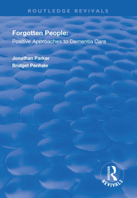 Forgotten People : Positive Approaches to Dementia Care, EPUB eBook