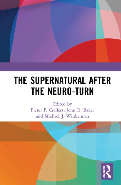 The Supernatural After the Neuro-Turn, PDF eBook
