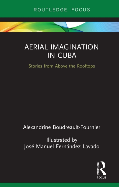 Aerial Imagination in Cuba : Stories from Above the Rooftops, EPUB eBook