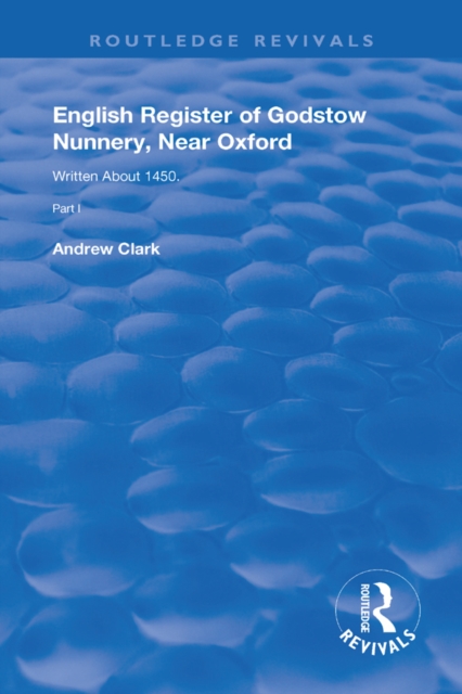 English Register of Godstow Nunnery, Near Oxford : Part I, PDF eBook