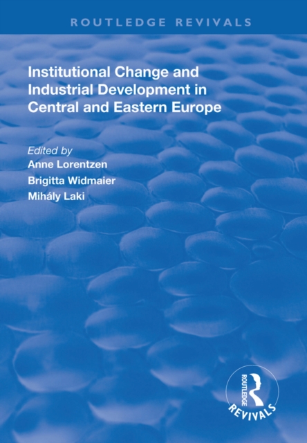 Institutional Change and Industrial Development in Central and Eastern Europe, EPUB eBook