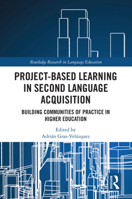Project-Based Learning in Second Language Acquisition : Building Communities of Practice in Higher Education, EPUB eBook
