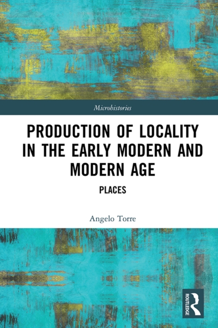 Production of Locality in the Early Modern and Modern Age : Places, EPUB eBook