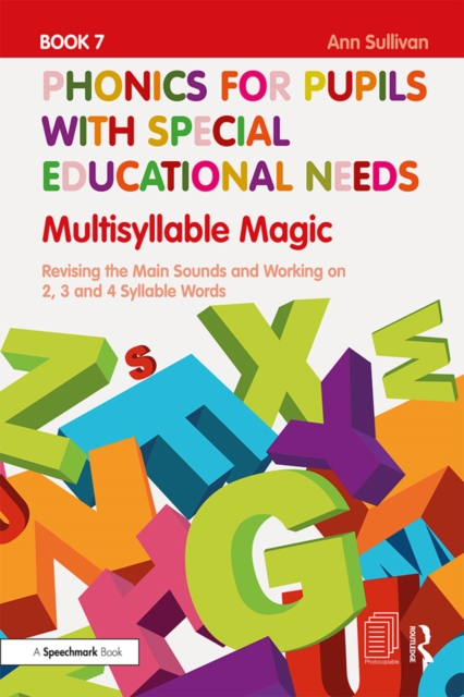 Phonics for Pupils with Special Educational Needs Book 7: Multisyllable Magic : Revising the Main Sounds and Working on 2, 3 and 4 Syllable Words, PDF eBook