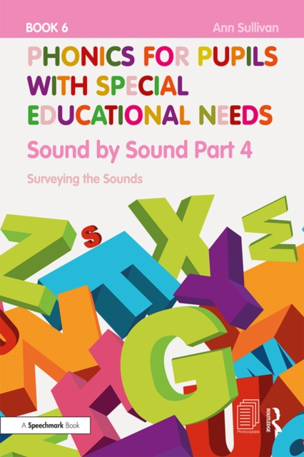 Phonics for Pupils with Special Educational Needs Book 6: Sound by Sound Part 4 : Surveying the Sounds, EPUB eBook
